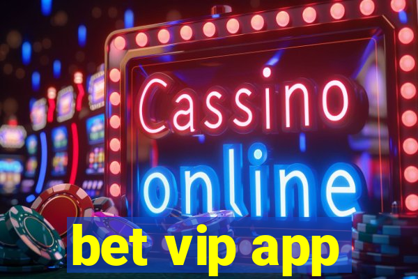 bet vip app